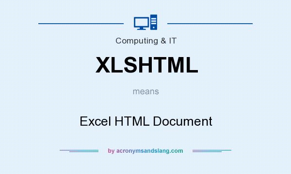 What does XLSHTML mean? It stands for Excel HTML Document
