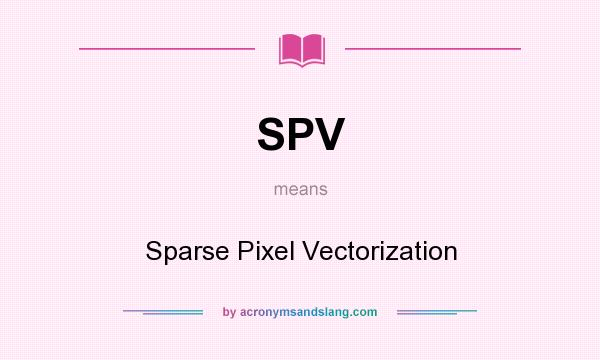 What does SPV mean? It stands for Sparse Pixel Vectorization