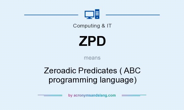 What does ZPD mean? It stands for Zeroadic Predicates ( ABC programming language)