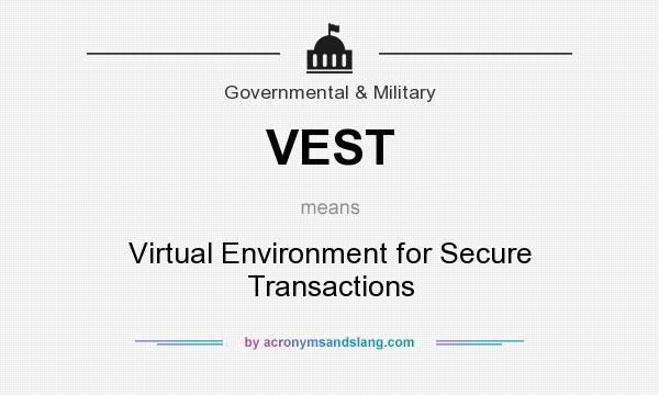 What does VEST mean? It stands for Virtual Environment for Secure Transactions