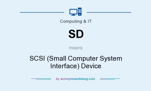 What does SD mean? It stands for SCSI (Small Computer System Interface) Device