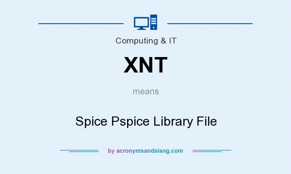 What does XNT mean? It stands for Spice Pspice Library File