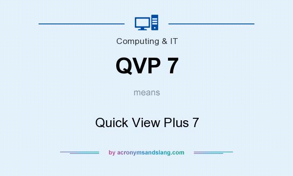 What does QVP 7 mean? It stands for Quick View Plus 7
