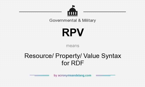 What does RPV mean? It stands for Resource/ Property/ Value Syntax for RDF