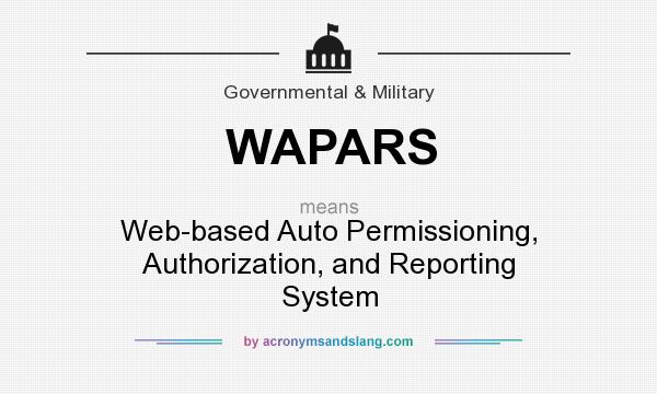 What does WAPARS mean? It stands for Web-based Auto Permissioning, Authorization, and Reporting System