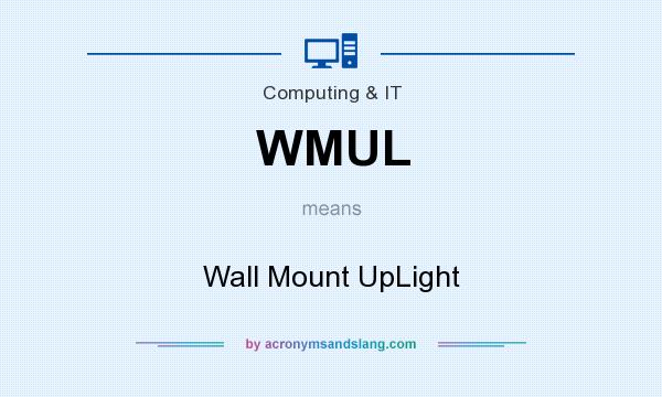 What does WMUL mean? It stands for Wall Mount UpLight