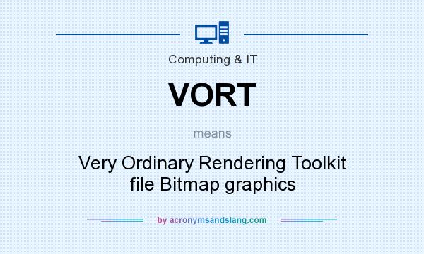 What does VORT mean? It stands for Very Ordinary Rendering Toolkit file Bitmap graphics