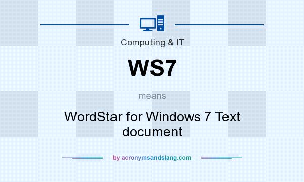 What does WS7 mean? It stands for WordStar for Windows 7 Text document
