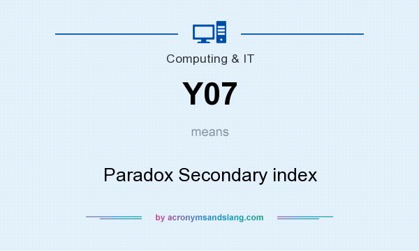 What does Y07 mean? It stands for Paradox Secondary index