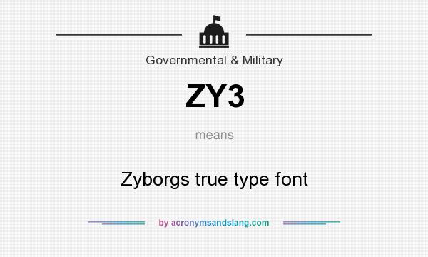 What does ZY3 mean? It stands for Zyborgs true type font