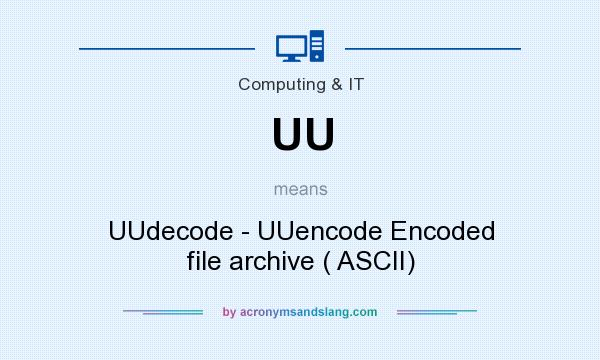 What does UU mean? It stands for UUdecode - UUencode Encoded file archive ( ASCII)