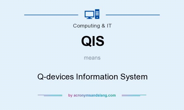 What does QIS mean? It stands for Q-devices Information System