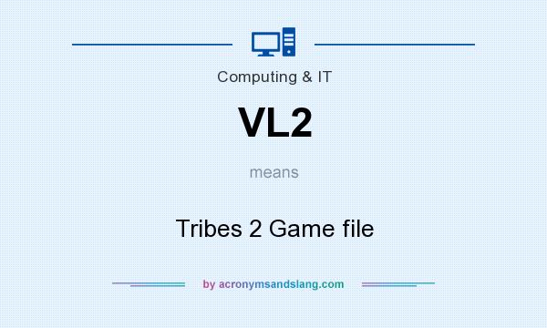 What does VL2 mean? It stands for Tribes 2 Game file