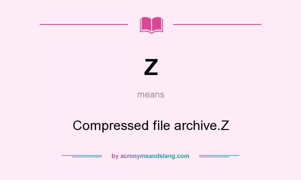 What does Z mean? It stands for Compressed file archive.Z