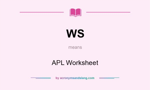 What does WS mean? It stands for APL Worksheet