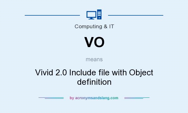 What does VO mean? It stands for Vivid 2.0 Include file with Object definition