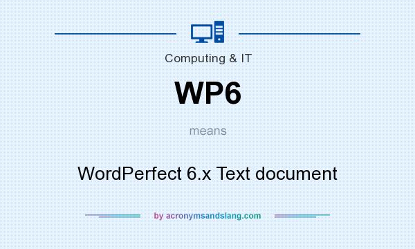 What does WP6 mean? It stands for WordPerfect 6.x Text document