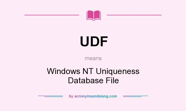 What does UDF mean? It stands for Windows NT Uniqueness Database File