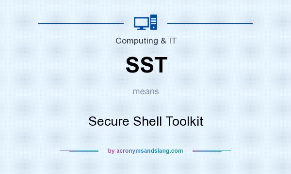 What does SST mean? It stands for Secure Shell Toolkit