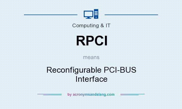 What does RPCI mean? It stands for Reconfigurable PCI-BUS Interface