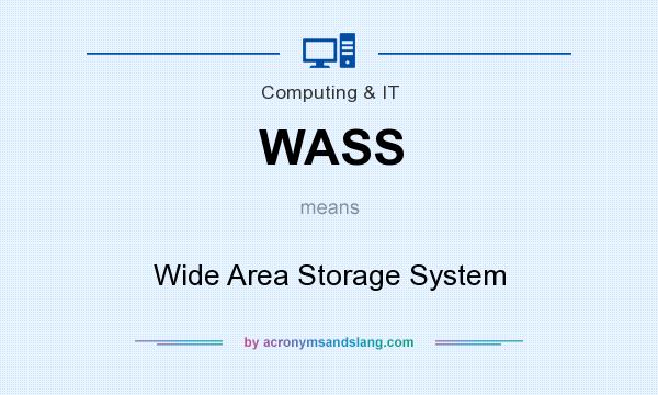 What does WASS mean? It stands for Wide Area Storage System