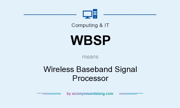 What does WBSP mean? It stands for Wireless Baseband Signal Processor