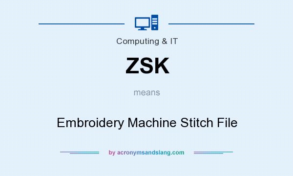 What does ZSK mean? It stands for Embroidery Machine Stitch File
