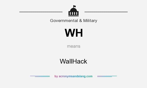 What does WH mean? It stands for WallHack