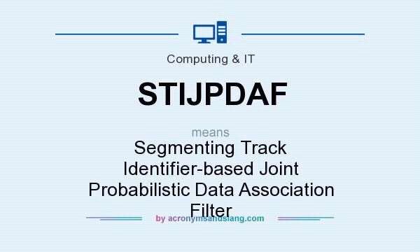 What does STIJPDAF mean? It stands for Segmenting Track Identifier-based Joint Probabilistic Data Association Filter