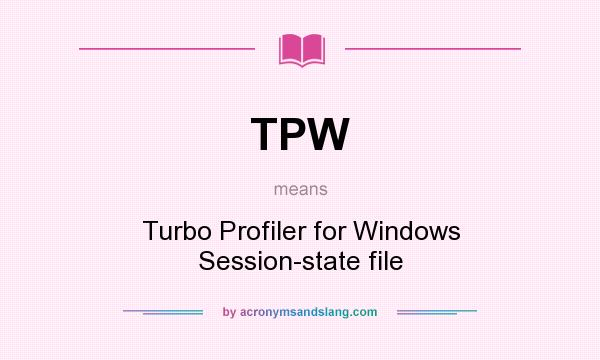 What does TPW mean? It stands for Turbo Profiler for Windows Session-state file