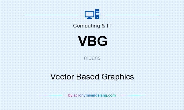 What does VBG mean? It stands for Vector Based Graphics