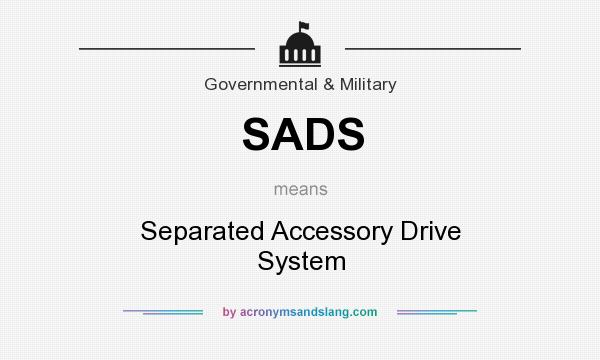 What does SADS mean? It stands for Separated Accessory Drive System