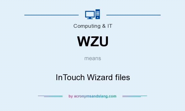 What does WZU mean? It stands for InTouch Wizard files