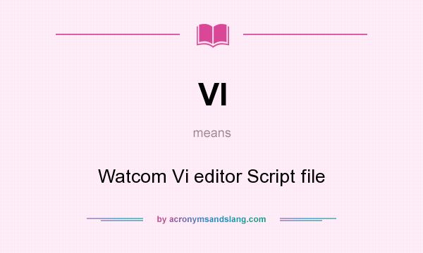What does VI mean? It stands for Watcom Vi editor Script file