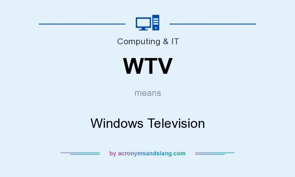 What does WTV mean? It stands for Windows Television