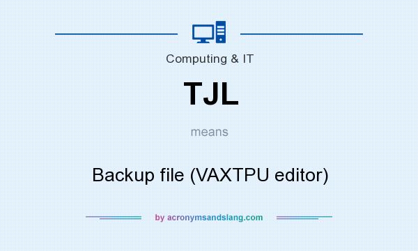 What does TJL mean? It stands for Backup file (VAXTPU editor)