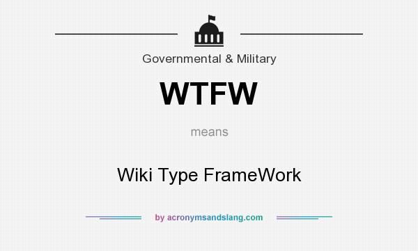 What does WTFW mean? It stands for Wiki Type FrameWork