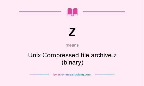 What does Z mean? It stands for Unix Compressed file archive.z (binary)