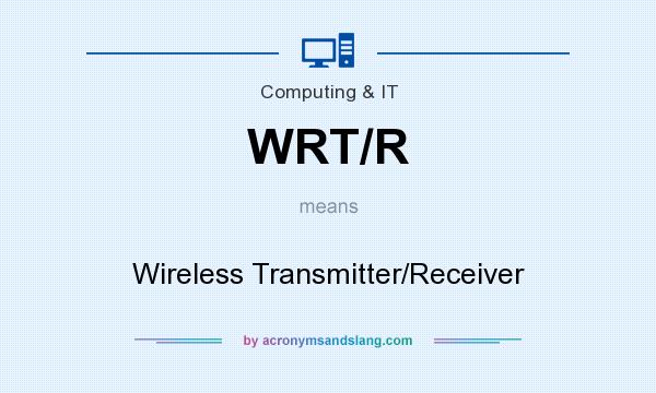 What does WRT/R mean? It stands for Wireless Transmitter/Receiver