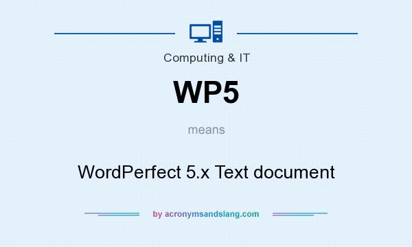 What does WP5 mean? It stands for WordPerfect 5.x Text document