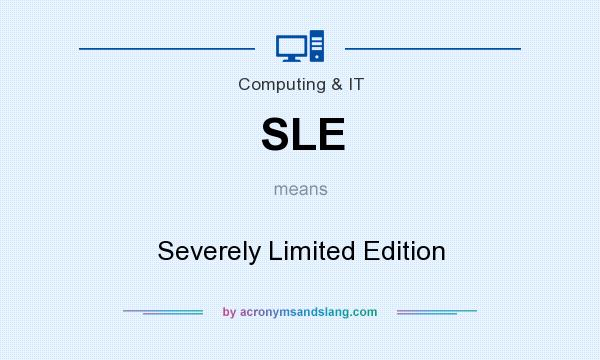 What does SLE mean? It stands for Severely Limited Edition