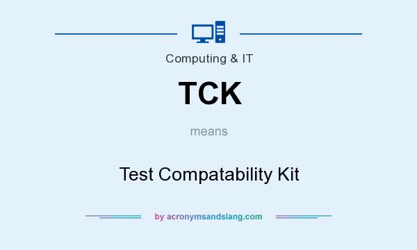 What does TCK mean? It stands for Test Compatability Kit