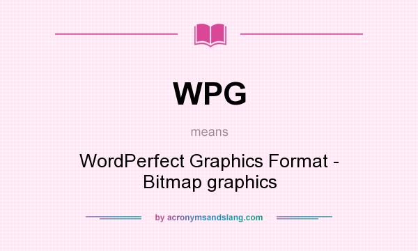 What does WPG mean? It stands for WordPerfect Graphics Format - Bitmap graphics