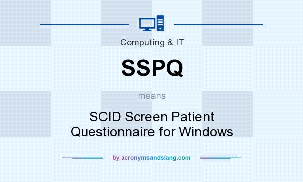 What does SSPQ mean? It stands for SCID Screen Patient Questionnaire for Windows