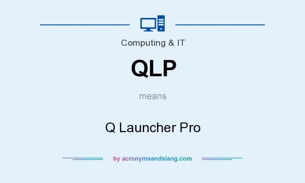What does QLP mean? It stands for Q Launcher Pro