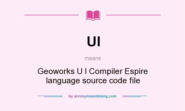What does UI mean? It stands for Geoworks U I Compiler Espire language source code file