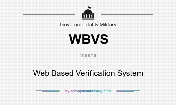 What does WBVS mean? It stands for Web Based Verification System