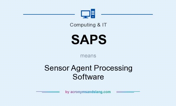 What does SAPS mean? It stands for Sensor Agent Processing Software