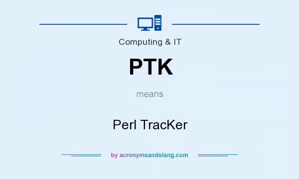 What does PTK mean? It stands for Perl TracKer