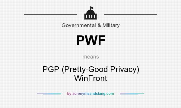 What does PWF mean? It stands for PGP (Pretty-Good Privacy) WinFront
